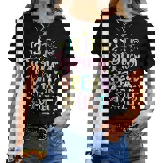 Spring Break Teacher Student Is It Spring Break Yet Women T-shirt - Thegiftio