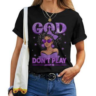 God Don't Play About Me Black Afro African Christian Women T-shirt - Thegiftio UK