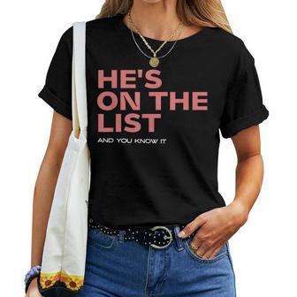 He's On The List Sarcastic Political Women T-shirt - Thegiftio UK