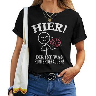 Hier Dir Ist Was Runtergefallen Lustig Kopf Gehirn Denken T-shirt Frauen - Seseable