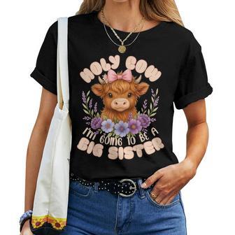 Holy Cow I'm Going To Be A Big Sister Pregnancy Announcement Women T-shirt | Mazezy