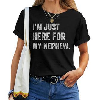 I'm Just Here For My Nephew Aunt Life Auntie Women T-shirt | Mazezy