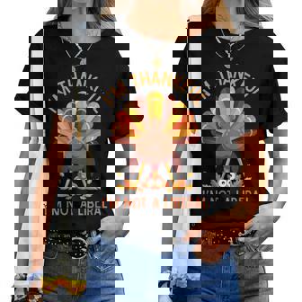 I'm Thankful I'm Not A Liberal Turkey Butt Fall Humor Women T-shirt | Mazezy