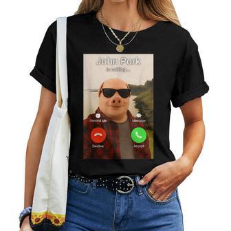 John Pork Is Calling John Pork Meme Women Women T-shirt - Thegiftio UK