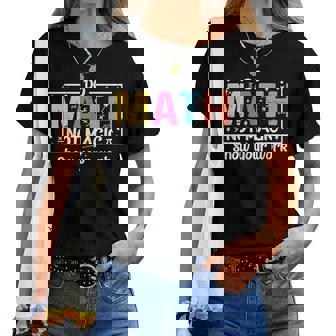 Do Math Not Magic Math Teacher Back To School Women T-shirt - Thegiftio