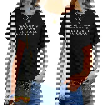 I May Be Wrong But I Doubt It Sarcastic Quote Women T-shirt - Thegiftio