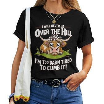 Messy Cow I Will Never Be Over Hill I’M Too Darn Tired Climb Women T-shirt - Thegiftio UK