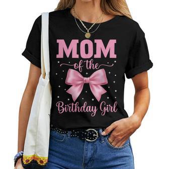 Mom Of The Birthday Girl Coquette Bow Party Family Matching Women T-shirt | Mazezy