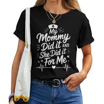 Nurse Mom My Mommy Did It And She Did It For Me Graduation Women T-shirt | Mazezy