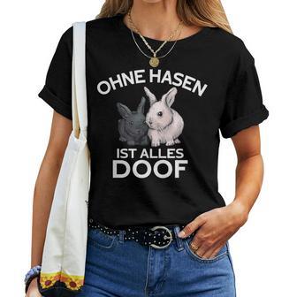 Ohne Hasen Ist Alles Doof Kaninchen Hasenmama Häschen T-shirt Frauen - Seseable