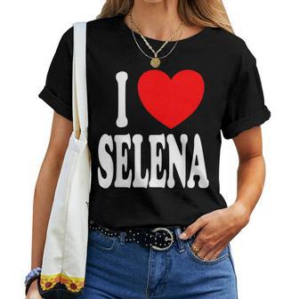 Selena First Name Girl I Love Selena Women T-shirt - Thegiftio UK