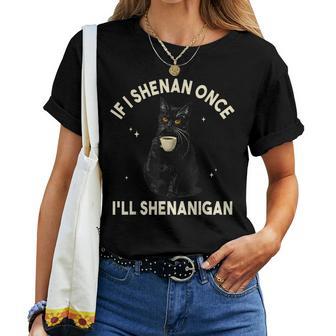 If I Shenan Once I'll Shenanigan Cat Coffee Lover Women T-shirt - Thegiftio