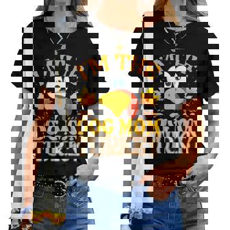 Thanksgiving I'm The Dog Mom Turkey Matching For Women Women T-shirt - Thegiftio