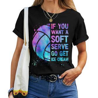 Volleyball N Girls If You Want A Soft Serve Women T-shirt - Thegiftio UK