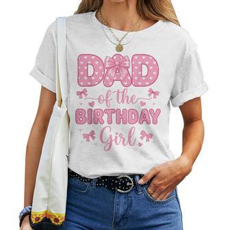 Dad Of The Birthday Girl Coquette Bow Party Family Matching Women T-shirt | Mazezy