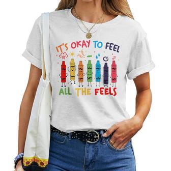 Its Okay To Feel All The Feels Mood Color Crayons Teacher Women T-shirt - Thegiftio UK