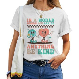 Kindness Anti-Bullying Where You Can Be Anything Be Kind Women T-shirt - Thegiftio UK