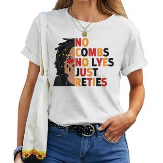 No Combs No Lyes Just Reties Loc'd Hair Black Woman Girl Women T-shirt - Thegiftio UK