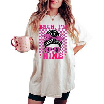 Bruh I'm Nine 9 9Th Birthday Girls Groovy 9 Years Old Women's Oversized Comfort T-shirt | Mazezy