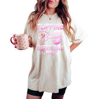 Flipping Into 9 The Birthday Girl Gymnast 9Th Birthday Women's Oversized Comfort T-shirt - Thegiftio UK