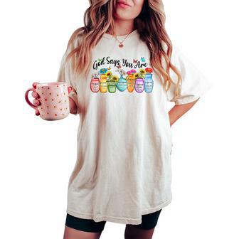 God Says You Are Bible Verse Christian Flowers Pot Garden Women's Oversized Comfort T-shirt - Thegiftio UK