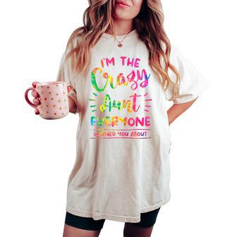 I'm The Crazy Aunt Everyone Warned You About Tie Dye Auntie Women's Oversized Comfort T-shirt - Thegiftio UK