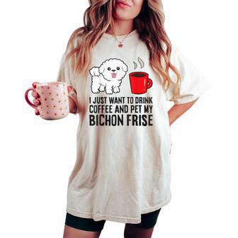 I Just Want To Drink Coffee And Pet My Bichon Frise Women's Oversized Comfort T-shirt - Thegiftio UK