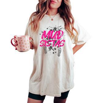 Mud Sistas Muddy Race Mud Run Women's Oversized Comfort T-shirt - Thegiftio