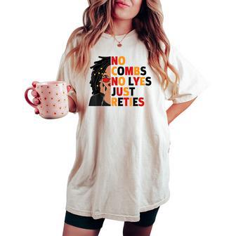 No Combs No Lyes Just Reties Loc'd Hair Black Woman Girl Women's Oversized Comfort T-shirt - Thegiftio UK