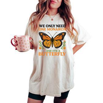 Retro We Only Need One Monarch And It Is Butterfly Graphic Women's Oversized Comfort T-shirt - Thegiftio UK