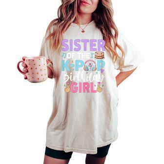 Sister Of The K-Pop Birthday Girl Women's Oversized Comfort T-shirt - Thegiftio UK