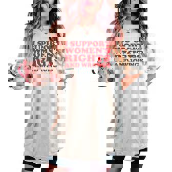 I Support Women's Rights And Wrongs Feminist Girl Women's Oversized Comfort T-shirt - Thegiftio