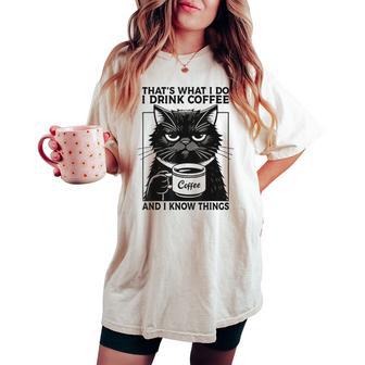 That's What I Do I Drink Coffee And I Know Things Cat Women's Oversized Comfort T-shirt - Thegiftio UK