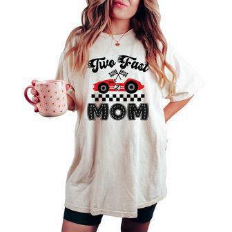 Two Fast Mom Of The Birthday Boy Racing Car Family Women's Oversized Comfort T-shirt - Thegiftio UK