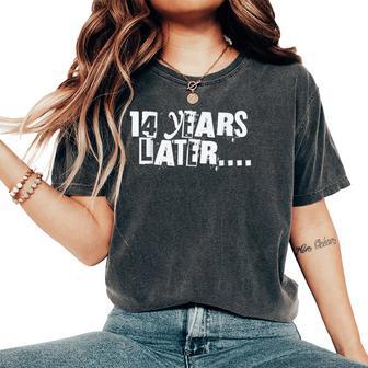 14 Years Later Sarcastic Birthday 14Th Boy Girl N Women's Oversized Comfort T-Shirt - Thegiftio UK