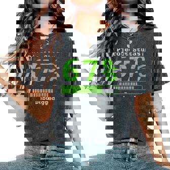 67 Debugging Geek Six Seven 67 Project Status Coding Women's Oversized Comfort Colors T-Shirt | Mazezy