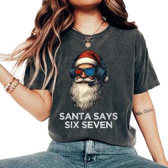67 Memes Six Seven Christmas 6-7 Memes Santa Says 6 7 Women's Oversized Comfort T-Shirt - Thegiftio UK
