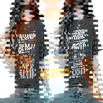 According To Chemistry Alcohol Is A Solution Women's Oversized Comfort Colors T-Shirt | Mazezy