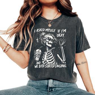 I Asked Myself If I'm Okay Snarky Sarcastic Mental Health Women's Oversized Comfort T-Shirt - Monsterry