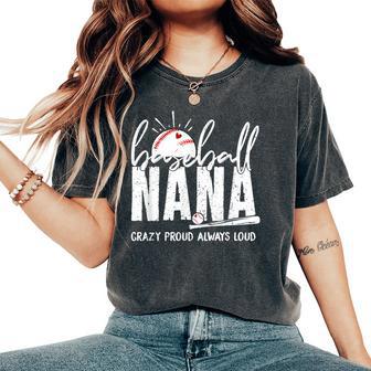 Baseball Nana Crazy Proud Always Loud Nana Baseball Women's Oversized Comfort T-Shirt - Thegiftio UK