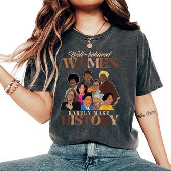 Well Behaved Rarely Make History Women's History Month Women's Oversized Comfort T-Shirt - Thegiftio UK