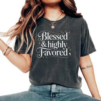 Blessed Highly Christian Favored Inspirational Quote Women's Oversized Comfort T-Shirt - Monsterry