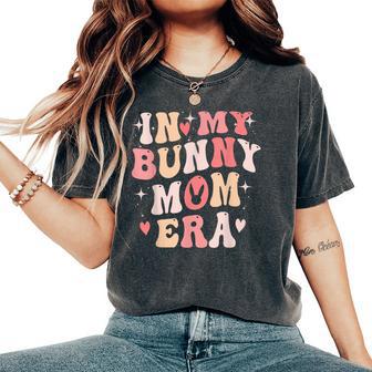 In My Bunny Mom Era For Mama Women's Oversized Comfort T-Shirt - Thegiftio UK