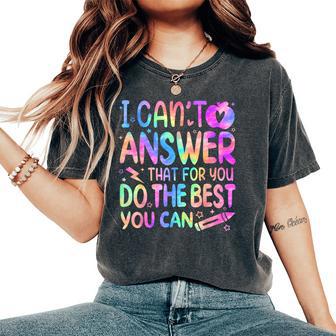 I Can't Answer That For You Staar Test Testing Day Teacher Women's Oversized Comfort T-Shirt - Thegiftio UK