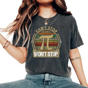 Can't Stop Pi Won't Stop Math Pi Day Maths Teacher Women's Oversized Comfort T-Shirt | Seseable FR