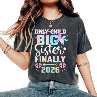 Only Child Expires 2026 Unicorn Promoted Big Sister Finally Women's Oversized Comfort T-Shirt | Mazezy