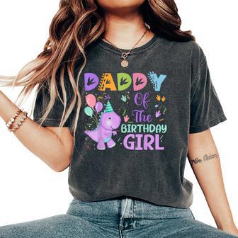 Daddy Of The Birthday Girl Dinosaur Saurus Rex Party Women's Oversized Comfort T-Shirt - Thegiftio UK