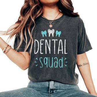 Dentist Squad Job Tooth Th Dental Assistant Women's Oversized Comfort T-Shirt - Thegiftio