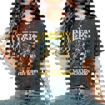 I Desire Garlic Bread Grim Reaper Joke Meme Bootleg Women's Oversized Comfort Colors T-Shirt | Mazezy