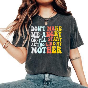 Don't Make Me Angry Or I'll Act Like My Mother Mom T-shirt comoda oversize da donna - Novitaregali